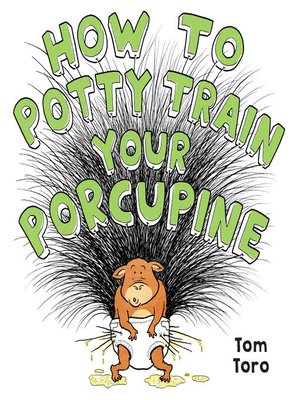 cover image of How to Potty Train Your Porcupine